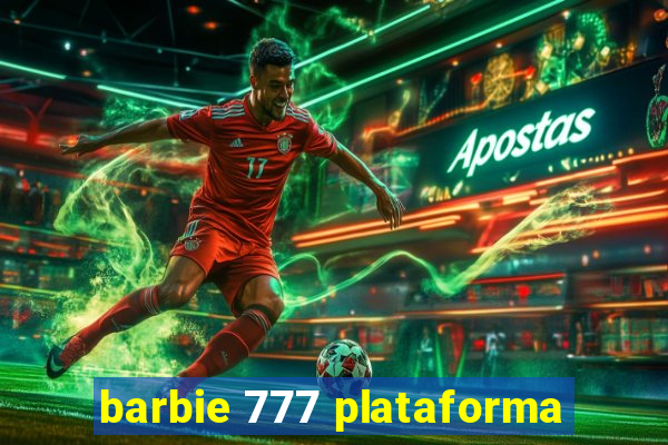 barbie 777 plataforma